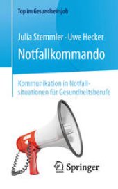 book Notfallkommando – Kommunikation in Notfallsituationen für Gesundheitsberufe