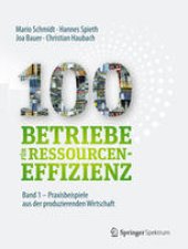 book 100 Betriebe für Ressourceneffizienz – Band 1: Praxisbeispiele aus der produzierenden Wirtschaft