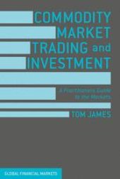 book Commodity Market Trading and Investment: A Practitioners Guide to the Markets