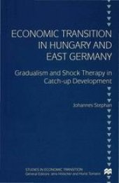 book Economic Transition in Hungary and East Germany: Gradualism and Shock Therapy in Catch-up Development