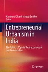 book Entrepreneurial Urbanism in India: The Politics of Spatial Restructuring and Local Contestation 