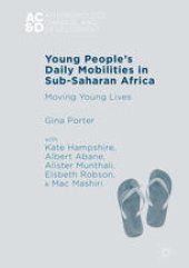 book Young People’s Daily Mobilities in Sub-Saharan Africa: Moving Young Lives