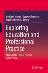 book Exploring Education and Professional Practice: Through the Lens of Practice Architectures