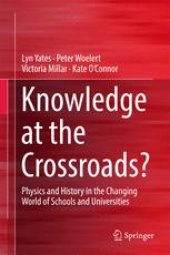 book Knowledge at the Crossroads?: Physics and History in the Changing World of Schools and Universities