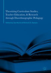 book Theorizing Curriculum Studies, Teacher Education, and Research through Duoethnographic Pedagogy