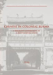 book Chinese in Colonial Burma: A Migrant Community in A Multiethnic State