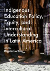 book Indigenous Education Policy, Equity, and Intercultural Understanding in Latin America