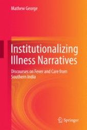 book Institutionalizing Illness Narratives: Discourses on Fever and Care from Southern India