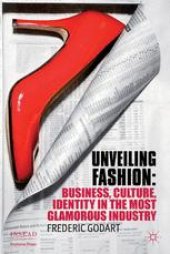 book Unveiling Fashion: Business, Culture, and Identity in the Most Glamorous Industry