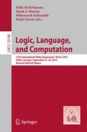 book Logic, Language, and Computation: 11th International Tbilisi Symposium on Logic, Language, and Computation, TbiLLC 2015, Tbilisi, Georgia, September 21-26, 2015, Revised Selected Papers