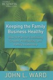 book Keeping the Family Business Healthy: How to Plan for Continuing Growth, Profitability, and Family Leadership