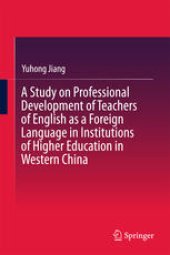 book A Study on Professional Development of Teachers of English as a Foreign Language in Institutions of Higher Education in Western China