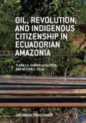 book Oil, Revolution, and Indigenous Citizenship in Ecuadorian Amazonia