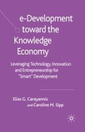 book e-Development toward the Knowledge Economy: Leveraging Technology, Innovation and Entrepreneurship for “Smart” Development