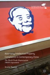 book Assessing Intellectual Property Compliance in Contemporary China: The World Trade Organisation TRIPS Agreement