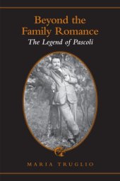 book Beyond the Family Romance: The Legend of Pascoli