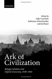 book Ark of civilization : refugee scholars and Oxford University, 1930-1945