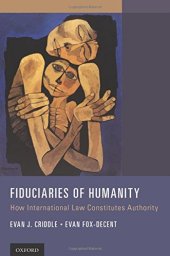 book Fiduciaries of humanity : how international law constitutes authority