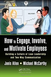 book How to engage, involve, and motivate employees : building a culture of lean leadership with two-way commitment and communication