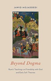 book Beyond dogma : Rumi’s teachings on friendship with God and early Sufi theories