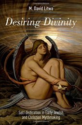 book Desiring divinity : self-deification in early Jewish and Christian mythmaking