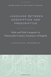 book Language between description and prescription: Verbs and verb categories in nineteenth-century grammars of English