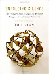 book Enfolding silence : the transformation of Japanese American religion and art under oppression