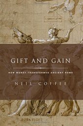 book Gift and gain : how money transformed Ancient Rome