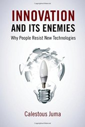 book Innovation and its enemies : why people resist new technologies