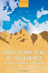 book Arabic-Islamic views of the Latin West : tracing the emergence of medieval Europe