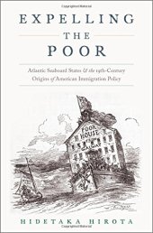 book Expelling the poor : Atlantic Seaboard states and the nineteenth-century origins of American immigration policy