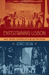 book Entertaining Lisbon : music, theater, and modern life in the late 19th century