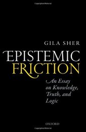 book Epistemic friction : an essay on knowledge, truth, and logic