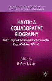 book Hayek: A Collaborative Biography: Part IV, England, the Ordinal Revolution and the Road to Serfdom, 1931–50