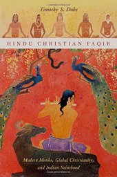 book Hindu Christian Faqir : modern monks, global Christianity, and Indian sainthood