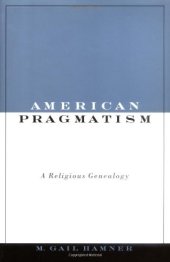 book American pragmatism : a religious genealogy