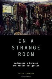 book In a strange room : modernism's corpses and mortal obligation