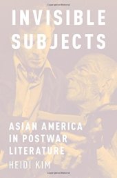 book Invisible subjects : Asian America in postwar literature