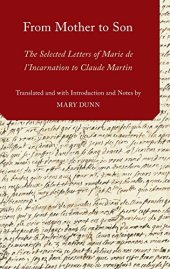 book From mother to son : the selected letters of Marie de l’Incarnation to Claude Martin