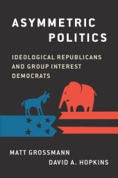 book Asymmetric politics : ideological Republicans and group interest Democrats