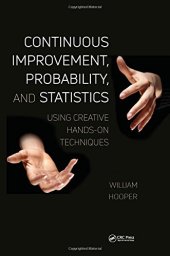 book Continuous Improvement, Probability, and Statistics: Using Creative Hands-On Techniques