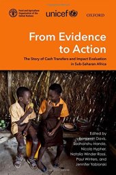 book From evidence to action : the story of cash transfers and impact evaluation in Sub Saharan Africa