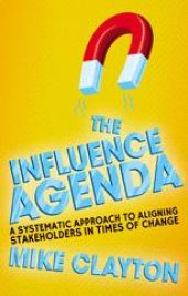 book The Influence Agenda: A Systematic Approach to Aligning Stakeholders in Times of Change