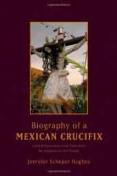 book Biography of a Mexican crucifix : lived religion and local faith from the conquest to the present