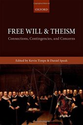 book Free will and theism : connections, contingencies, and concerns