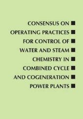 book Consensus on Operating Practices for Control of Water and Steam Chemistry in Combined Cycle and Cogeneration Power Plants: From the Center for Researc