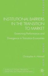 book Institutional Barriers in the Transition to Market: Examining Performance and Divergence in Transition Economies