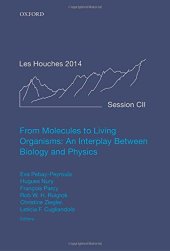 book École de Physique des Houches, Session CII, 7 July - 1 August 2014. From molecules to living organisms : an interplay between biology and physics