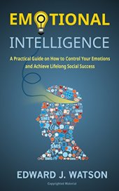 book Emotional Intelligence: A Practical Guide on How to Control Your Emotions and Achieve Lifelong Social Success