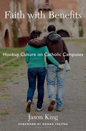 book Faith with benefits : hookup culture on Catholic campuses